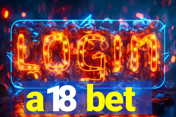 a18 bet